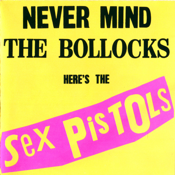 Never Mind The Bollocks Here's The Sex Pistols
